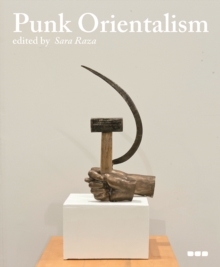 Image for Punk Orientalism : Central Asia's Contemporary Art Revolution