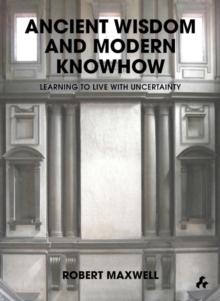 Ancient Wisdom and Modern Knowhow : Learning to Live with Uncertainty