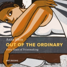 Image for Anita Klein - out of the ordinary  : forty years of printmaking