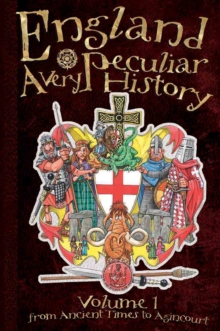 Image for England  : a very peculiar historyVolume 1,: From ancient times to Agincourt