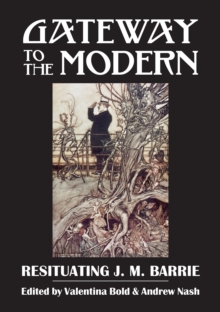 Image for Gateway to the modern: resituating J.M. Barrie