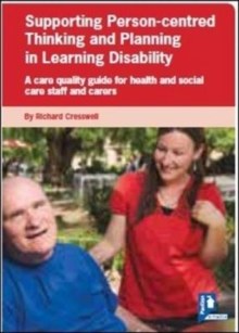Image for Supporting person-centred thinking and planning in learning disability  : a care quality guide for health and social care staff and carers