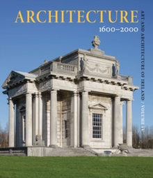 Image for Art and Architecture of Ireland. Volume IV Architecture, 1600-2000
