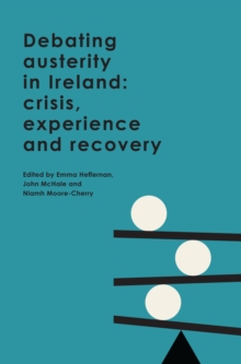 Image for Debating austerity in Ireland: crisis, experience and recovery