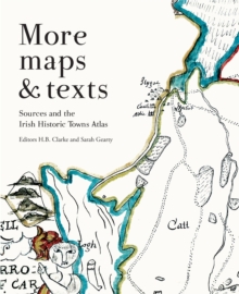 Image for Maps and texts  : evaluating the Irish historic towns atlas