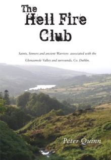 Image for Hellfire Club: Saints, Sinners and ancient Warriors associated with the Glenasmole Valley and surrounds, Co. Dublin