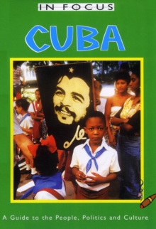 Image for Cuba in Focus 2nd Edition: A Guide to the People, Politics and Culture