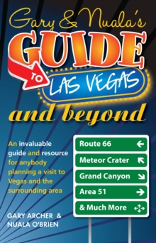 Gary’s & Nuala’s Guide to Las Vegas: An Invaluable Guide and Resource for Anybody Planning a Visit to Vegas and the Surrounding Area