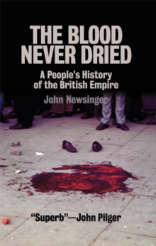 Image for The blood never dried: a people's history of the British Empire