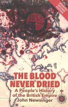 Image for The blood never dried  : a people's history of the British Empire