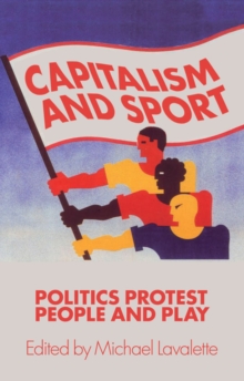 Image for Capitalism and sport: politics, protest, people and play