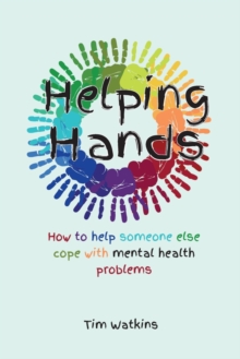 Image for Helping Hands: How to Help Someone Else Cope with Mental Health Problems