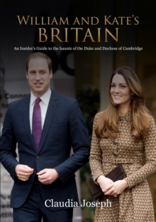 William and Kate’s Britain: A Unique Guide to the Haunts of the Duke and Duchess of Cambridge