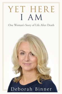 Image for Yet here I am: one woman's story of life after death