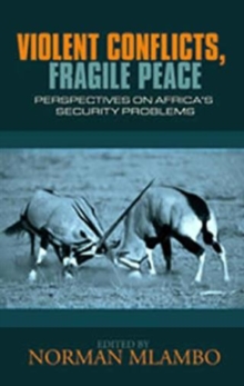Image for Violent Conflicts, Fragile Peace: Perspectives On Africas Security Problems (Pb)