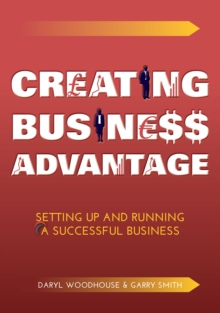 Image for Creating Business Advantage : Setting Up and Running a Successful Business