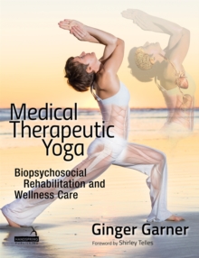 Medical Therapeutic Yoga: Biopsychosocial Rehabilitation and Wellness Care