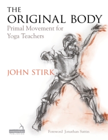 Image for The original body  : primal movement for yoga teachers