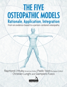 The Five Osteopathic Models: Rationale, Application, Integration – from an Evidence-Based to a Person-Centered Osteopathy