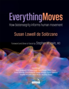 Everything Moves: How Biotensegrity Informs Human Movement