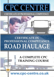 Image for Certificate in Professional Competence National Road Haulage - A Complete Cpc Training Course