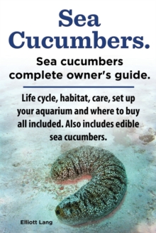 Image for Sea Cucumbers. Seacucumbers complete owner's guide. Life cycle, habitat, care, set up your aquarium and where to buy all included. Also includes edible sea cucumbers.