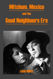 Image for Mitchum, Mexico and the good neighbours era