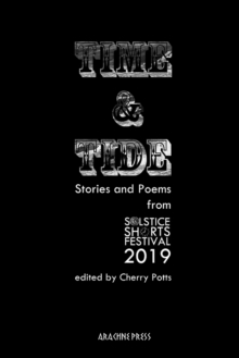 Time and Tide: Stories and Poems from Solstice Shorts Festival 2019