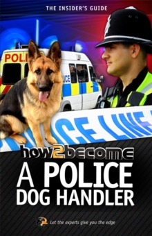 Image for How2become a police dog handler  : the insider's guide