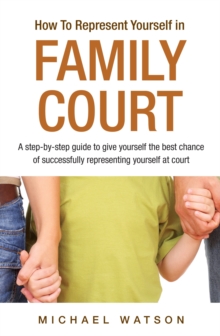 Image for How To Represent Yourself in Family Court : A Step-by-Step Guide