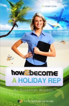 Image for How to Become a Holiday Rep : The Insider's Guide