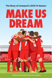 Image for Make us dream  : the story of Liverpool's 2013/14 season