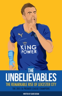 Image for The unbelievables  : the remarkable rise of Leicester City