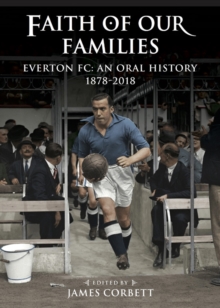 Image for Faith of our families  : Everton FC, an oral history