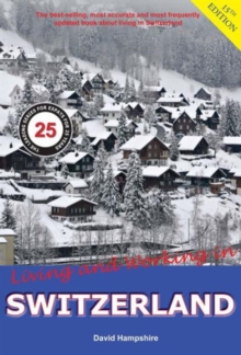 Living and Working in Switzerland: A Survival Handbook