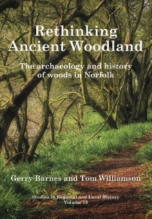 Image for Rethinking Ancient Woodland : The Archaeology and History of Woods in Norfolk