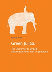 Green Jujitsu: The Smart Way to Embed Sustainability into Your Organization