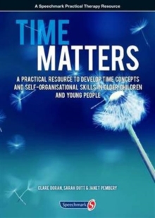 Time Matters: A Practical Resource to Develop Time Concepts and Self-Organisation Skills in Older Children and Young People