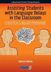 Image for Assisting Students with Language Delays in the Classroom : A Practical Language Programme