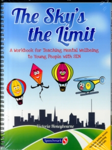 The Sky’s the Limit: A Workbook for Teaching Mental Wellbeing to Young People with SEN