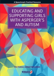 Image for Educating and Supporting Girls with Asperger's and Autism : A Resource for Education and Health Professionals