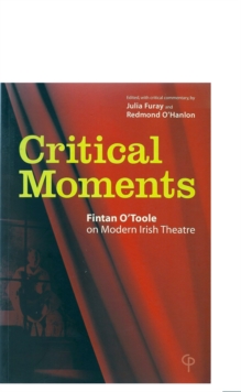 Image for Critical Moments: Fintan O'toole On Modern Irish Theatre