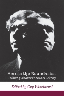 Image for Across the boundaries: talking about Thomas Kilroy