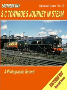 Image for The Southern WaySpecial issue no. 10,: SC Townroe's journey in steam