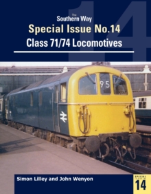 The Southern Way Special Issue No. 14: Class 71/74 Locomotives