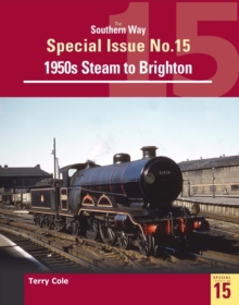 Image for The Southern Way Special Issue No. 15 : 1950s Steam to Brighton