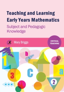 Image for Teaching and learning Early Years mathematics  : subject and pedagogic knowledge