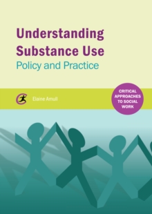 Image for Understanding substance use: policy and practice