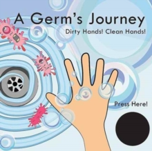 Image for A germ's journey  : dirty hands! Clean hands!