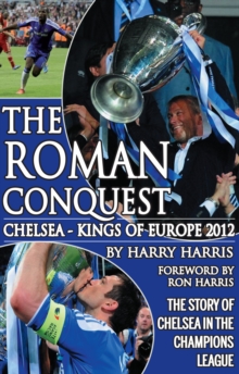 Image for The Roman conquest: Chelsea - kings of Europe 2012